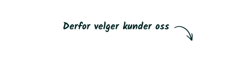 Heading in Norwegian: 'Derfor velger kunder oss' with a curved arrow pointing to the right on a green background